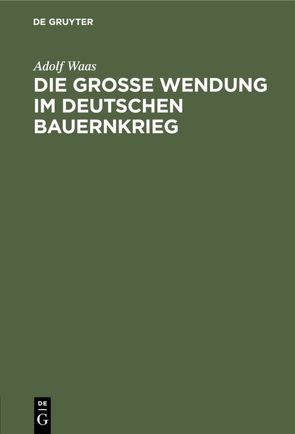 Die grosse Wendung im deutschen Bauernkrieg von Waas,  Adolf