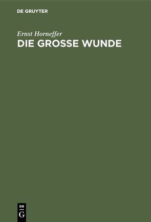 Die große Wunde von Horneffer,  Ernst