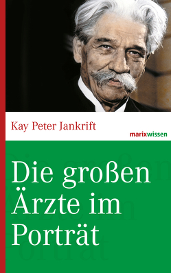 Die großen Ärzte im Porträt von Jankrift,  Kay Peter