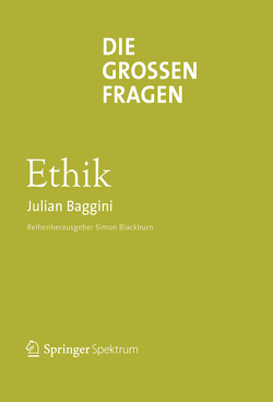 Die großen Fragen – Ethik von Baggini,  Julian, Schneider,  Regina