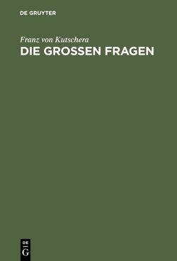 Die großen Fragen von Kutschera,  Franz von