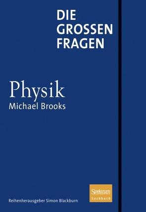 Die großen Fragen – Physik von Blackburn,  Simon, Brooks,  Michael, Schleitzer,  Anna