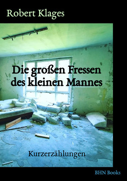 Die großen Fressen des kleinen Mannes von Klages,  Robert