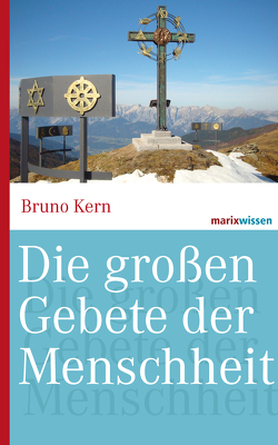 Die großen Gebete der Menschheit von Kern,  Bruno