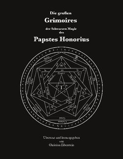 Die großen Grimoires der Schwarzen Magie des Papstes Honorius von Eibenstein,  Christian, Honorius,  Papst