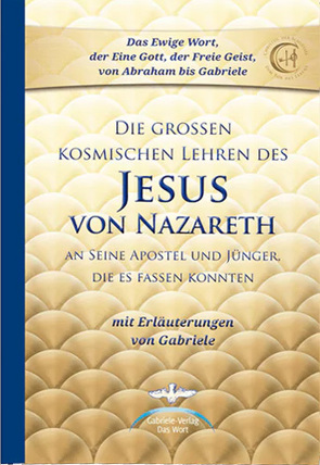 Die großen kosmischen Lehren des Jesus von Nazareth von Gabriele