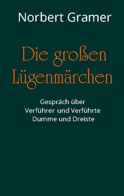 Die großen Lügenmärchen von Gramer,  Norbert