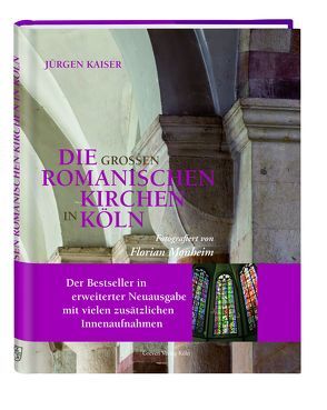 Die großen romanischen Kirchen in Köln von Kaiser,  Jürgen, Monheim,  Florian