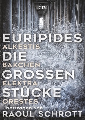 Die großen Stücke von Euripides, Schrott,  Raoul