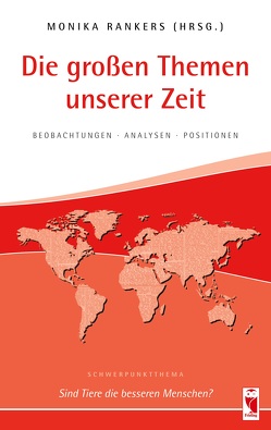 Die großen Themen unserer Zeit. Beobachtungen • Analysen • Positionen. 30. Ausgabe von Rankers,  Monika