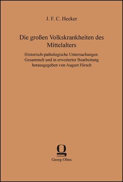 Die großen Volkskrankheiten des Mittelalters von Hecker,  J. F. C.