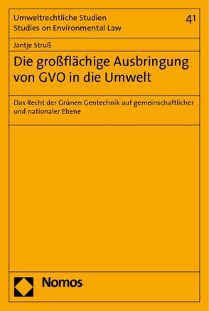 Die großflächige Ausbringung von GVO in die Umwelt von Struß,  Jantje