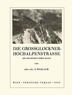 Die Grossglockner-Hochalpenstrasse von Wallack,  Franz