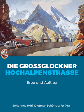 Die Großglockner Hochalpenstraße von Hörl,  Johannes, Paulowitz,  Bernd, Schöndorfer,  Dietmar