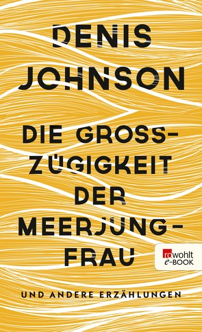 Die Großzügigkeit der Meerjungfrau von Abarbanell,  Bettina, Johnson,  Denis