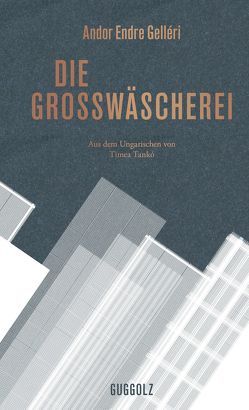 Die Großwäscherei von Gelléri,  Andor Endre, Tankó,  Timea