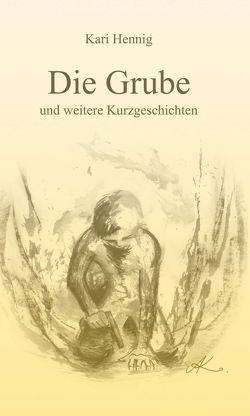 Die Grube und weitere Kurzgeschichten von Hennig,  Kari