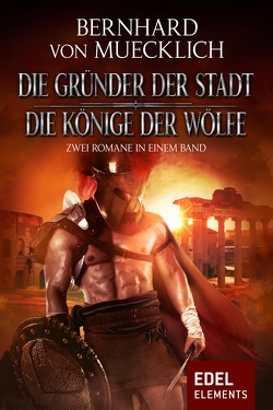 Die Gründer der Stadt / Die Könige der Wölfe von Muecklich,  Bernhard von