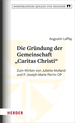 Die Gründung der Gemeinschaft „Caritas Christi“ von Laffay,  Augustin