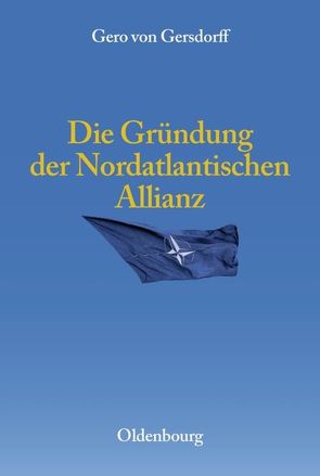 Die Gründung der Nordatlantischen Allianz von Gersdorff,  Gero von