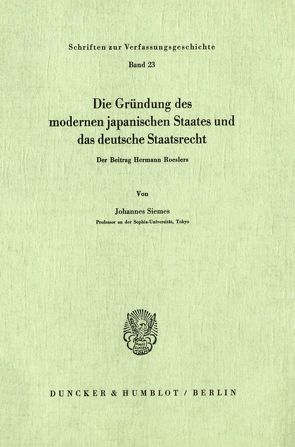 Die Gründung des modernen japanischen Staates und das deutsche Staatsrecht. von Siemes,  Johannes