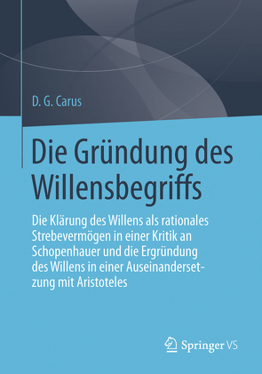 Die Gründung des Willensbegriffs von Carus,  D. G.