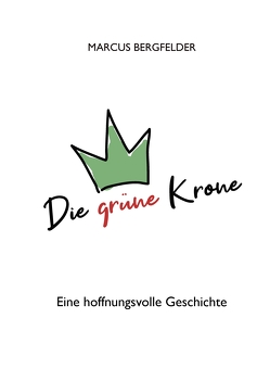 Die grüne Krone von Bergfelder,  Marcus