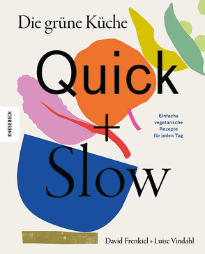 Die grüne Küche – Quick + Slow von Beuchelt,  Wolfgang, Frenkiel,  David, Rüßmann,  Brigitte, Vindahl,  Luise