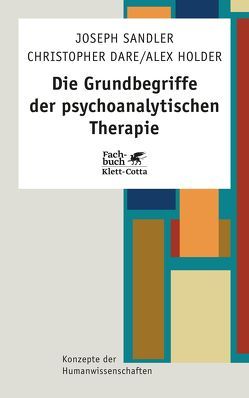 Die Grundbegriffe der psychoanalytischen Therapie (Konzepte der Humanwissenschaften) von Dare,  Christopher, Holder,  Alex, Sandler,  Joseph