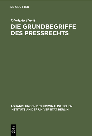 Die Grundbegriffe des Preßrechts von Gusti,  Dimitrie