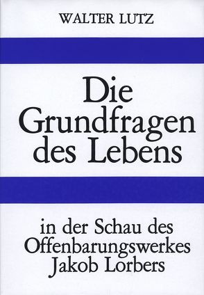 Die Grundfragen des Lebens von Lutz,  Walter