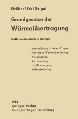 Die Grundgesetze der Wärmeübertragung von Erk,  Siegmund, Grigull,  Ulrich, Groeber,  Heinrich