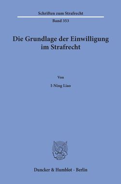 Die Grundlage der Einwilligung im Strafrecht. von Liao,  I-Ning