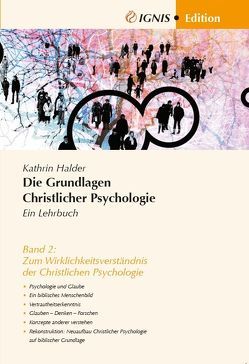 Die Grundlagen Christlicher Psychologie Ein Lehrbuch von Halder,  Kathrin, IGNIS Akademie für Christliche Psychologie Kitzingen