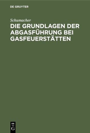 Die Grundlagen der Abgasführung bei Gasfeuerstätten von Schumacher