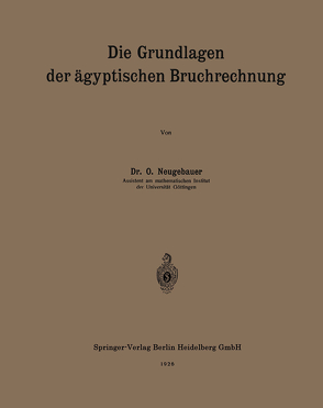 Die Grundlagen der ägyptischen Bruchrechnung von Neugebauer,  Otto