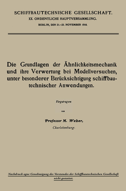 Die Grundlagen der Ähnlichkeitsmechanik und ihre Verwertung bei Modellversuchen, unter besonderer Berücksichtigung schiffbautechnischer Anwendungen von Weber,  Moritz