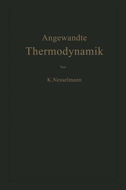 Die Grundlagen der Angewandten Thermodynamik von Nesselmann,  Kurt