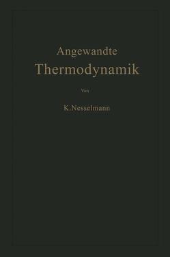 Die Grundlagen der Angewandten Thermodynamik von Nesselmann,  Kurt