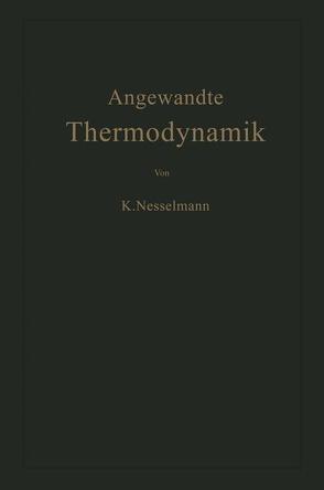 Die Grundlagen der Angewandten Thermodynamik von Nesselmann,  Kurt