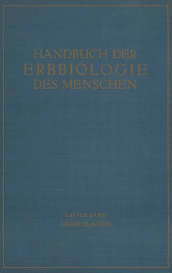 Die Grundlagen der Erbbiologie des Menschen von Bonnevie,  K., Hanhart,  E., Heberer,  G., Hertwig,  P., Just,  G., Just,  Günther, Nachtsheim,  H., Rodenwaldt,  E., Timofaeeff-Ressovsky,  N.W., Zwicky,  H.