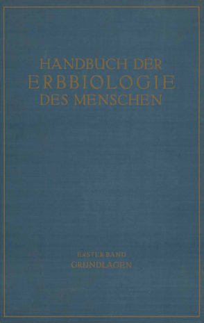 Die Grundlagen der Erbbiologie des Menschen von Bonnevie,  K., Hanhart,  E., Heberer,  G., Hertwig,  P., Just,  G., Just,  Günther, Nachtsheim,  H., Rodenwaldt,  E., Timofaeeff-Ressovsky,  N.W., Zwicky,  H.