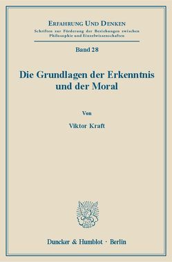 Die Grundlagen der Erkenntnis und der Moral. von Kraft,  Viktor