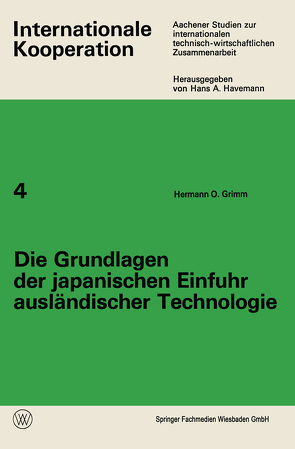 Die Grundlagen der japanischen Einfuhr ausländischer Technologie von Grimm,  Hermann O.