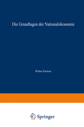 Die Grundlagen der Nationalökonomie von Eucken,  Walter