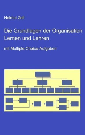 Die Grundlagen der Organisation – von Zell,  Helmut