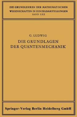 Die Grundlagen der Quantenmechanik von Ludwig,  Günther