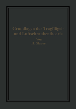 Die Grundlagen der Tragflügel- und Luftschraubentheorie von Bansen,  Hans, Glauert,  H., Holl,  H.