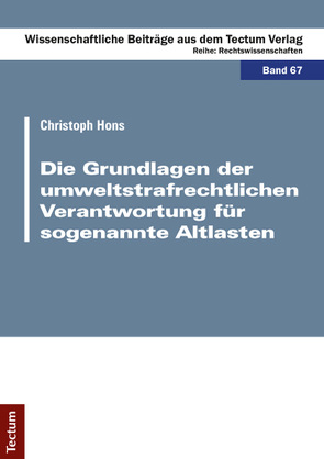 Die Grundlagen der umweltstrafrechtlichen Verantwortung für sogenannte Altlasten von Hons,  Christoph