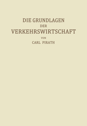 Die Grundlagen der Verkehrswirtschaft von Pirath,  Carl